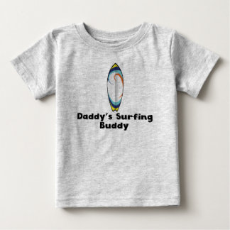 Daddy's Surfing Buddy Baby T-Shirt