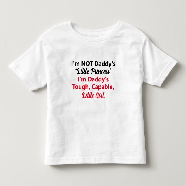 Daddy's Tough, Capable, Little Girl Toddler T-shirt (Front)