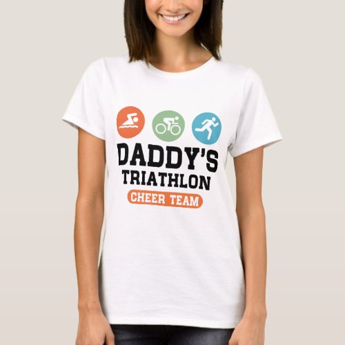 Daddys Triathlon Cheer Team T_Shirt