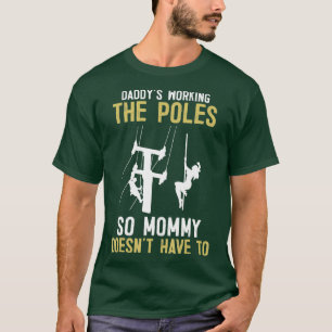 Daddys Working he Pole   Funny Lineman Gifts  T-Shirt