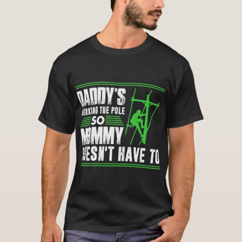 Daddys Working The Pole Tshirt