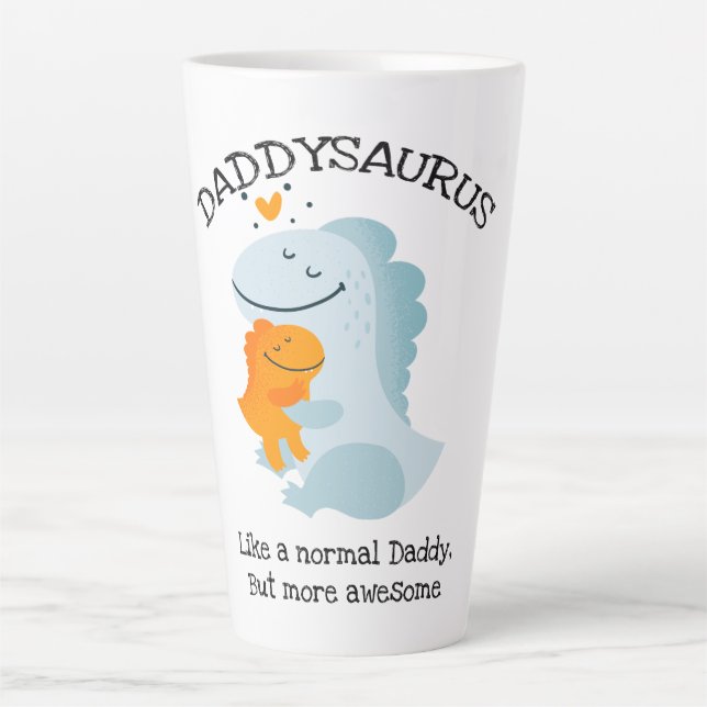 Daddysaurus Like A Normal Daddy, But More Awesome Latte Mug (Front)