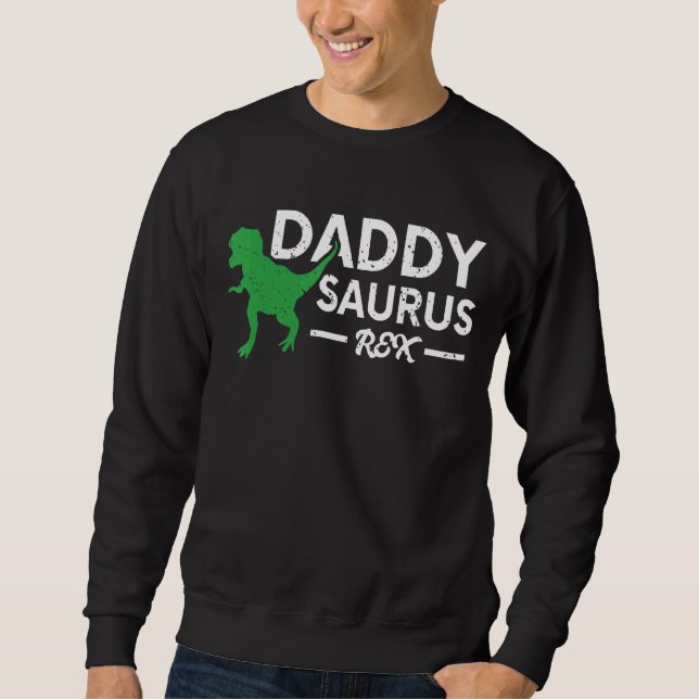 Daddysaurus Rex Dinosaur  Daddy Saurus Fathers Day Sweatshirt (Front)