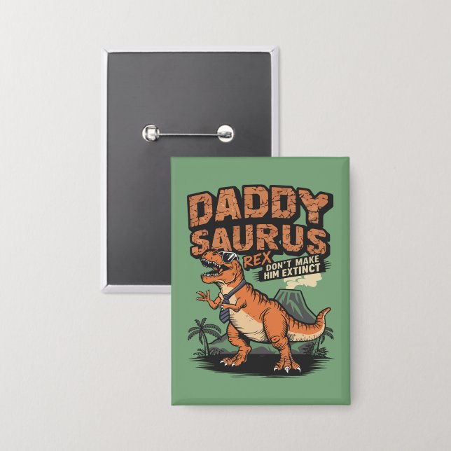 Daddysaurus Rex – The Cool Prehistoric Legend Button (Front/Back)