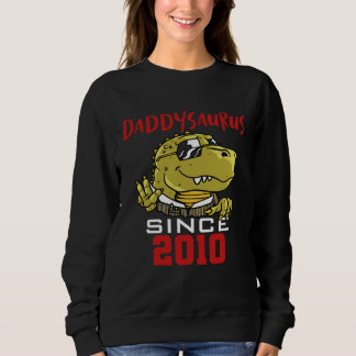 Daddysaurus since 2010 sweatshirt