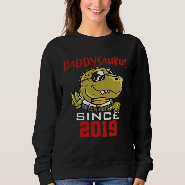 Daddysaurus since 2019 sweatshirt (Front)