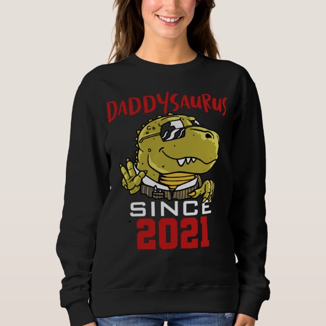 Daddysaurus since 2021 sweatshirt (Front)