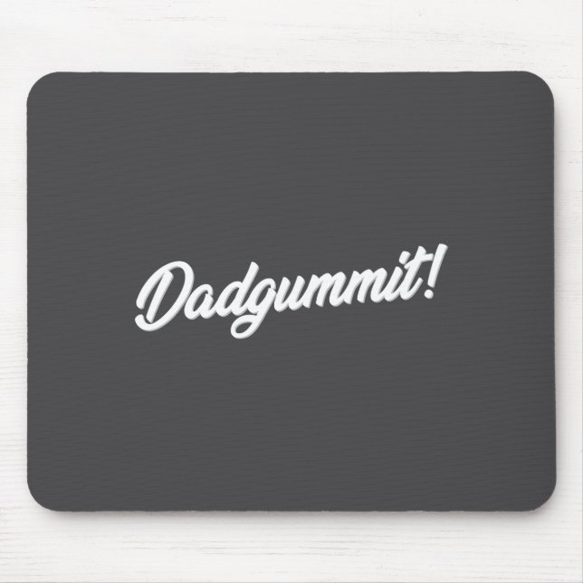 Dadgummit Funny Southern Saying Quote  Mouse Pad (Front)