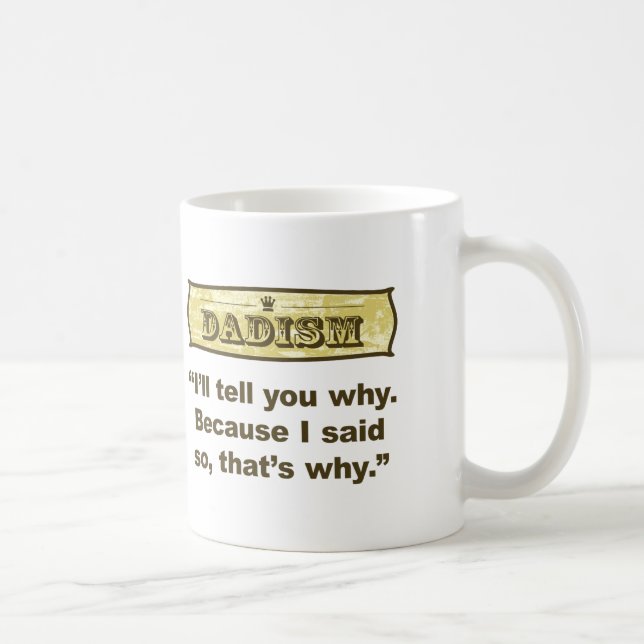 Dadism - Because I said so Coffee Mug (Right)
