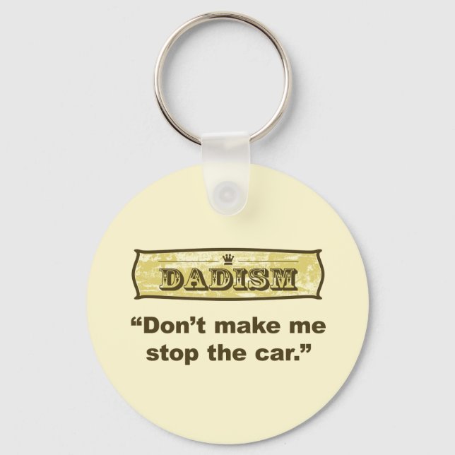 Dadism - Don't make me stop the car Keychain (Front)