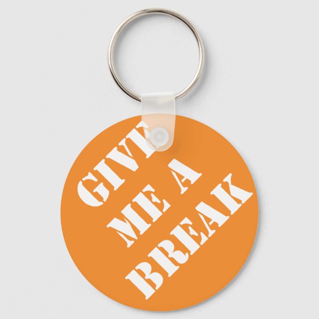 Dadism Give Me A Break Keychain (Front)
