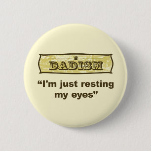 Dadism - I'm just resting my eyes Button