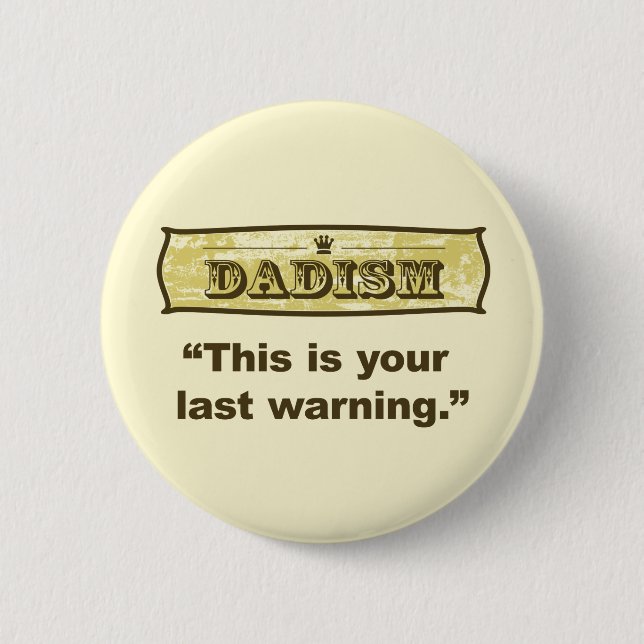 Dadism - This is your last warning Pinback Button (Front)