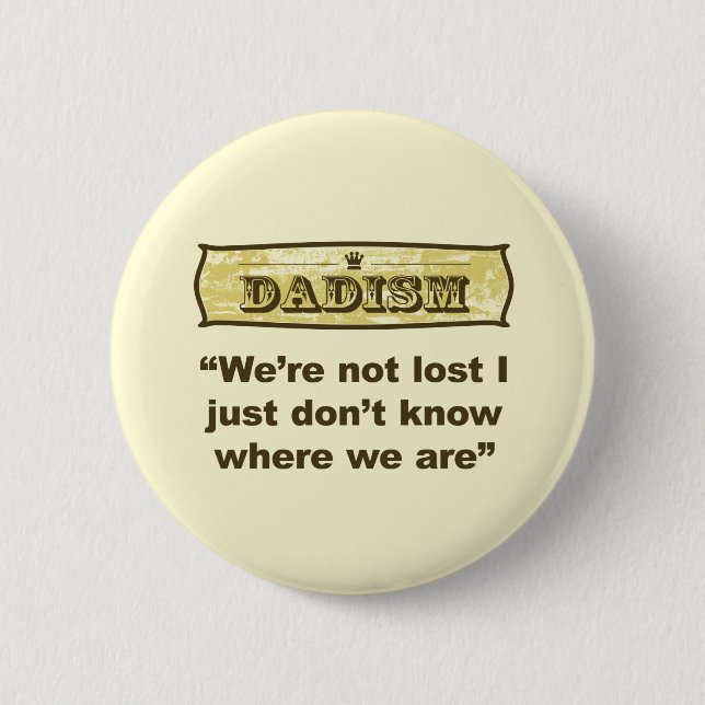 Dadism - We’re not lost Pinback Button (Front)