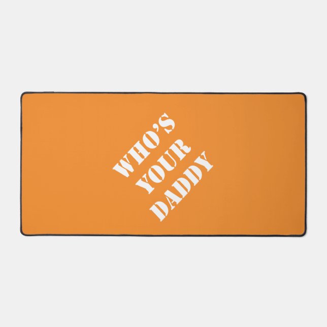 Dadisms Who's Your Daddy Desk Mat (Front)