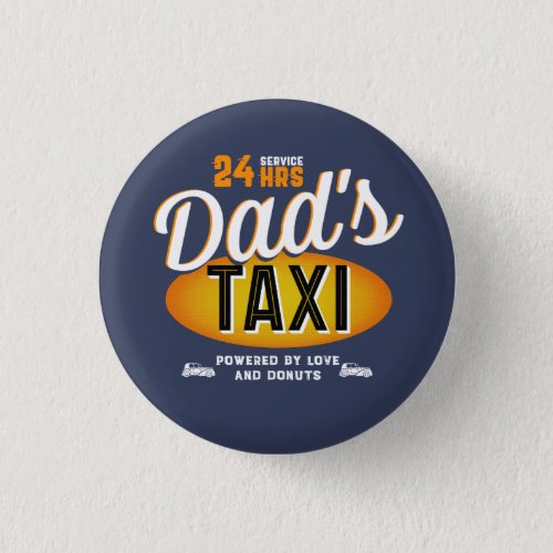 Dads 24 Hour Taxi Service Love And Donuts Button