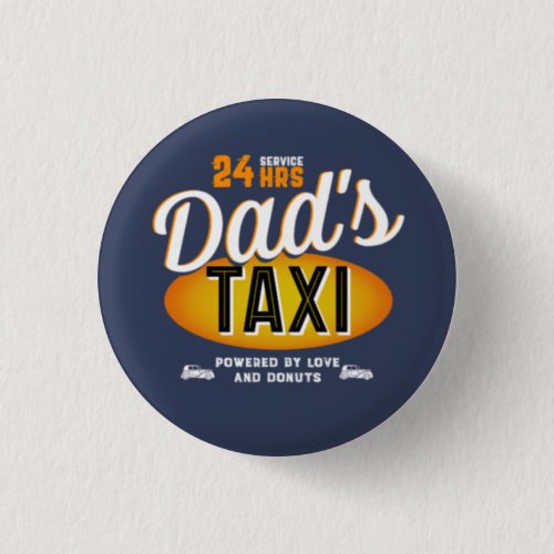 Dads 24 Hour Taxi Service Love And Donuts Button