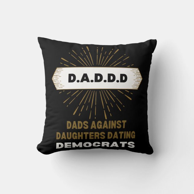  Dads Against Dating Democrats Daddd  Throw Pillow (Front)