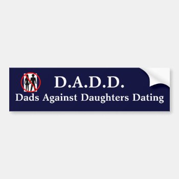 Dads Against Daughters Dating Bumper Sticker by WOWYOU at Zazzle