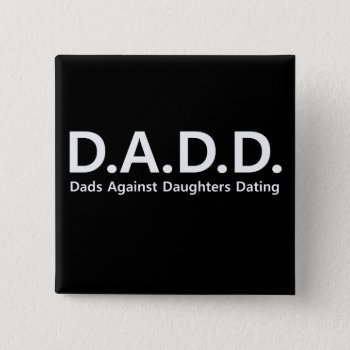 Dads Against Daughters Dating Pin Father's  Day by astralcity at Zazzle