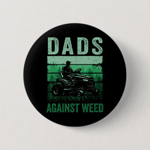 Dads Against Weed Funny Gardening Lawn Mowing Fath Button