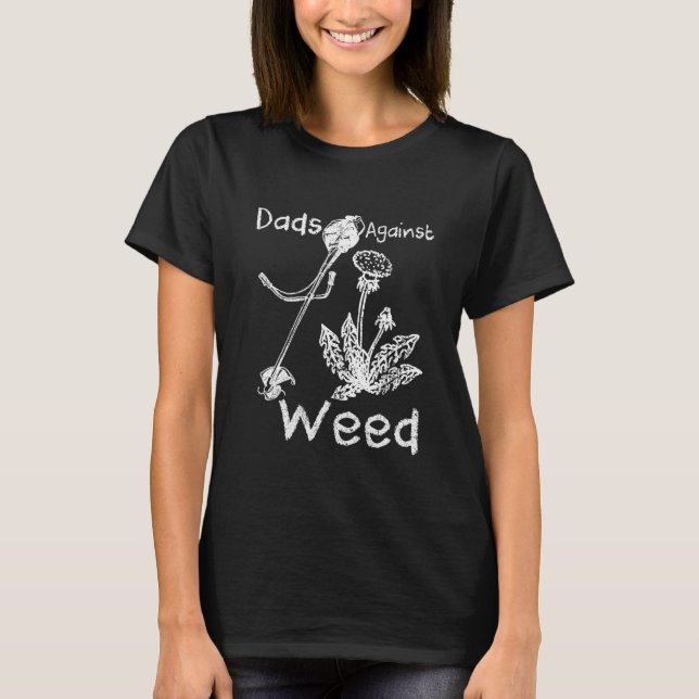 Dads Against Weed Funny Gardening Lawn Mowing Fath T-Shirt (Front)