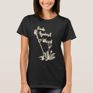 Dads Against Weed Gardening Lawn Mowing Fathers 1 T-Shirt