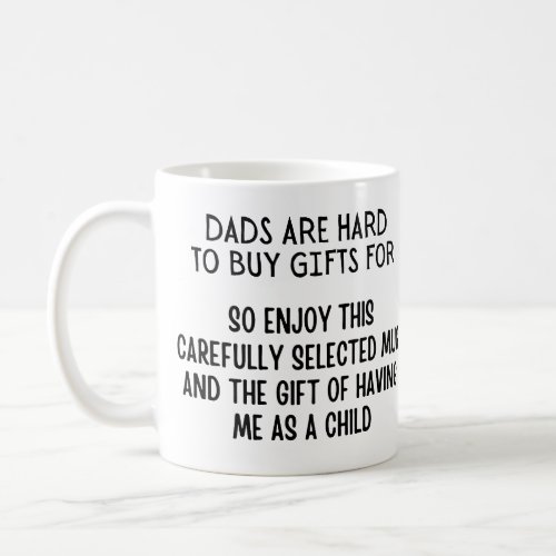 Dads Are Hard To Buy Gifts For Coffee Mug