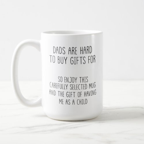 Dads Are Really Hard to Buy Gifts For Mug