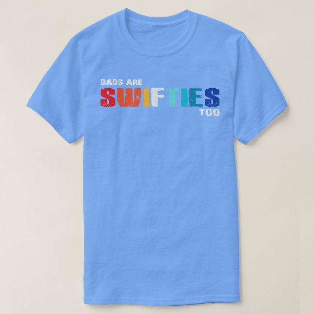 Dads Are Swifties Too T-Shirt (Design Front)
