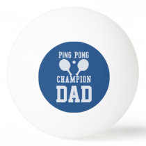 Dad's Blue Ping Pong Champion Custom Ball Dad's Blue Ping Pong Champion Custom Ball