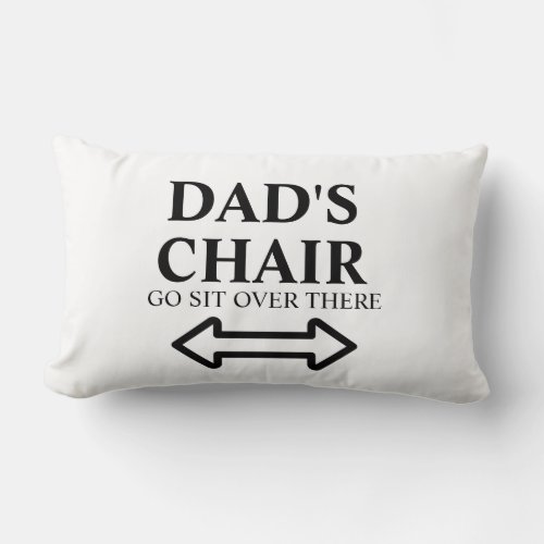 DADS CHAIR Funny Fathers Day  Lumbar Pillow