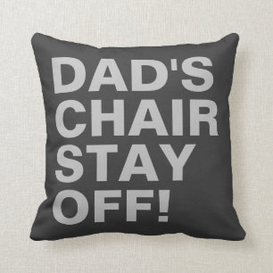 Dad's Chair Stay Off Funny Grey Throw Pillow