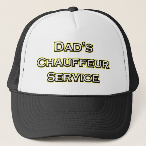 Dad's Chauffeur Service Trucker Hat