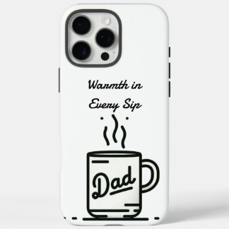 Dad's Coffee Mug happy father's day gift day ideas iPhone 16 Pro Max Case