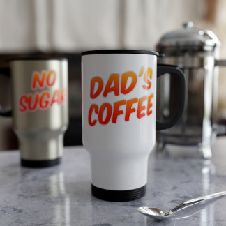 Dads Coffee No Sugar Travel Mug