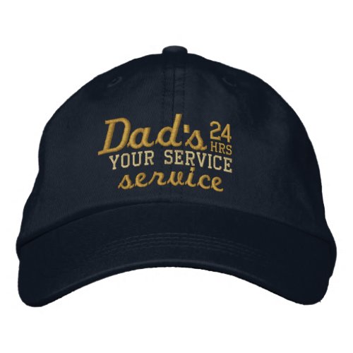 Dads Customizable 24 HRS Service Have Fun Embroidered Baseball Cap