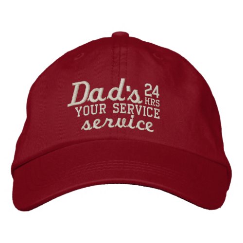 Dads Customizable 24 HRS Service Have Fun Embroidered Baseball Cap