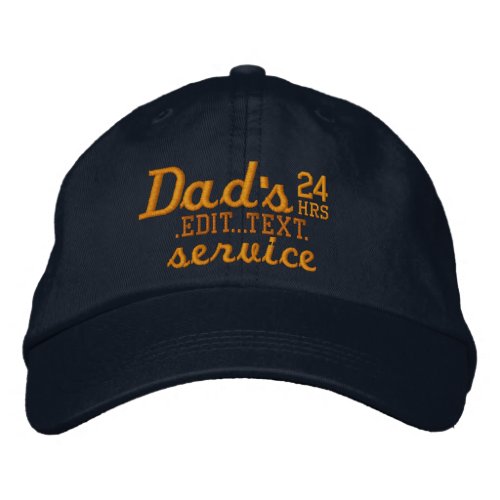 Dads Customizable 24 HRS Service Have Fun Embroidered Baseball Hat
