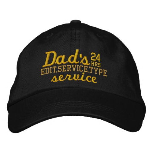 Dads Customizable 24 HRS Service Have Fun Embroidered Baseball Hat