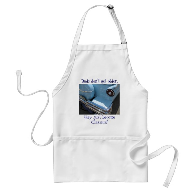 Dads don't get older, they just become Classics! Adult Apron (Front)
