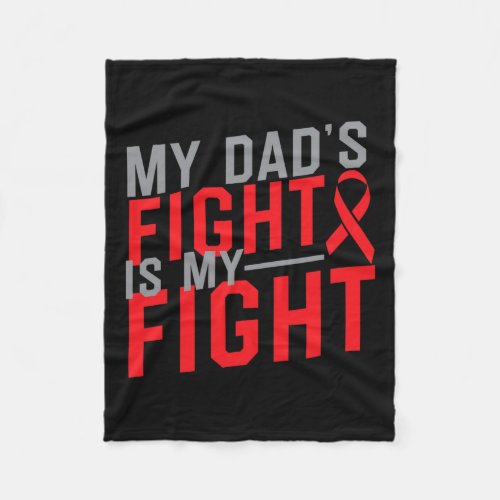 Dads Fight Is My Fight Blood Cancer Awareness 2  Fleece Blanket