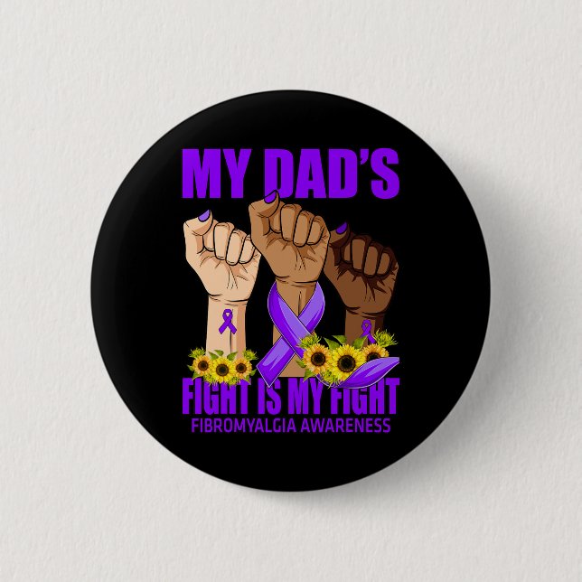 Dad's Fight Is My Fight Fibromyalgia Awareness  Button (Front)