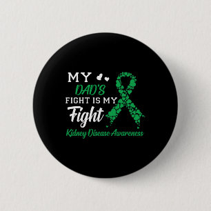 Dad's Fight Is My Fight Kidney Disease Awareness Button