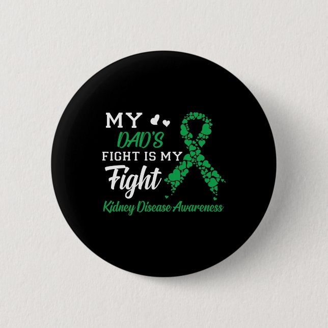 Dad's Fight Is My Fight Kidney Disease Awareness  Button (Front)