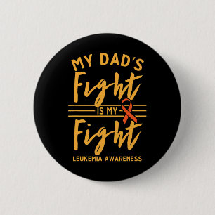 Dad's Fight Is My Fight Leukemia Awareness 1  Button