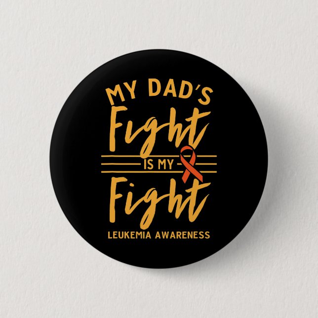 Dad's Fight Is My Fight Leukemia Awareness 1  Button (Front)