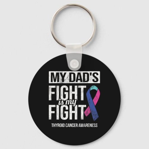 Dads Fight My Fight Thyroid Cancer Awareness Ribb Keychain