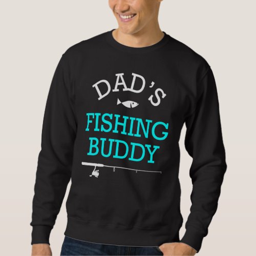 Dads Fishing Buddy Fathers Day Fishermman Boy Gir Sweatshirt