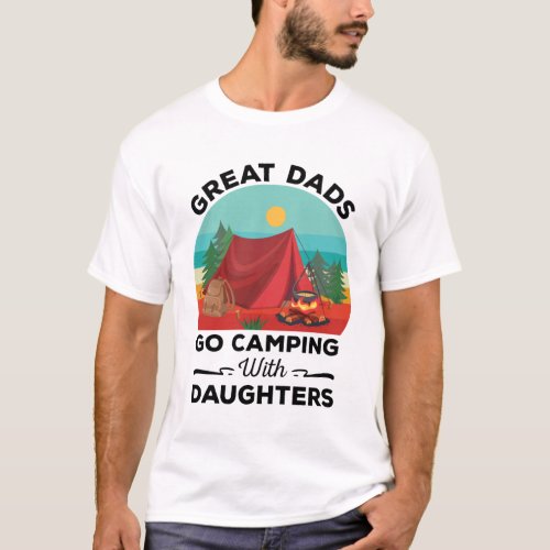 Dads Go Camping With Daughters Fanny Camping Dad G T_Shirt